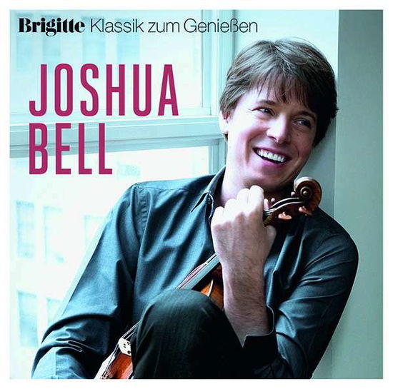 BRIGITTE KLASSIK ZUM GENIEßEN: JOSHUA BELL - Joshua Bell - Musiikki - SONY CLASSIC - 0889854750527 - perjantai 22. syyskuuta 2017