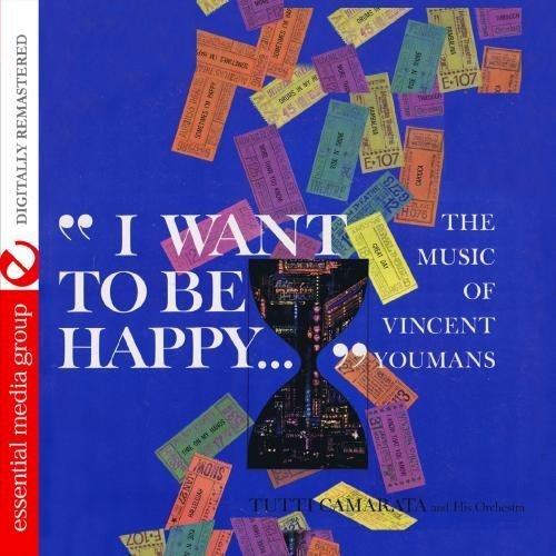 Cover for Tutti Camarata · I Want to Be Happy: Music of Vincent Youmans (CD) (2012)