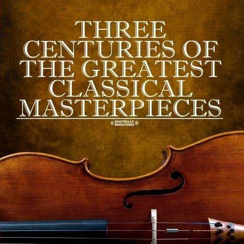 Cover for Three Centuries of Classical Masterpieces / Var · Three Centuries Of Classical Masterpieces / Var-Th (CD) (2012)