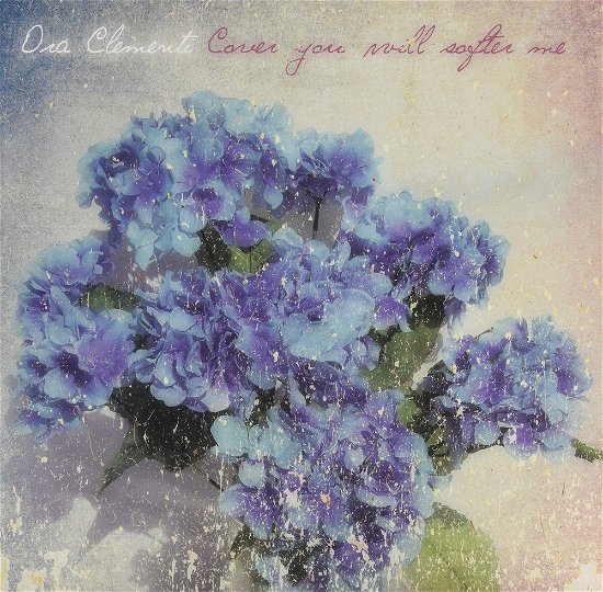 Cover You Will Softer Me - Ora Clementi - Musikk - PENULTIMATE PRESS - 2090504091527 - 13. november 2014