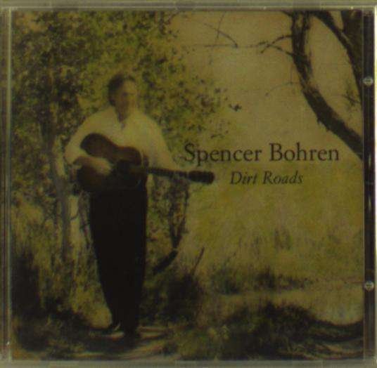 Spencer Bohren - Dirt Roads - Spencer Bohren - Music - LAST CALL - 3383001244527 - June 4, 2009
