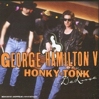 George Hamilton V · Honky Tonk Deluxe (CD) (2002)
