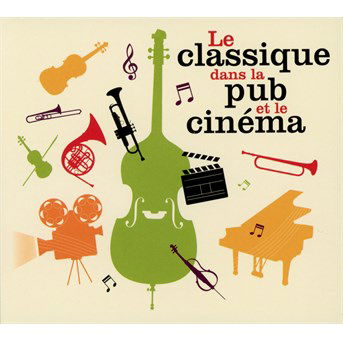 Cover for Le Classique Dans La Pub et Le Cinema · Classical Music In Cinema &amp; Commercials / Various (CD) (2015)