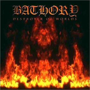 Destroyer Of Worlds - Bathory - Musiikki - SPV RECORDINGS - 4012743061527 - maanantai 15. lokakuuta 2001