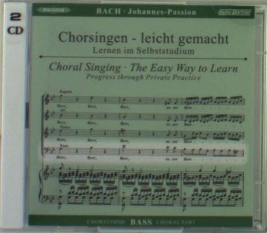 Cover for Johann Sebastian Bach (1685-1750) · Chorsingen leicht gemacht - Johann Sebastian Bach: Johannes-Passion BWV 245 (Bass) (CD)