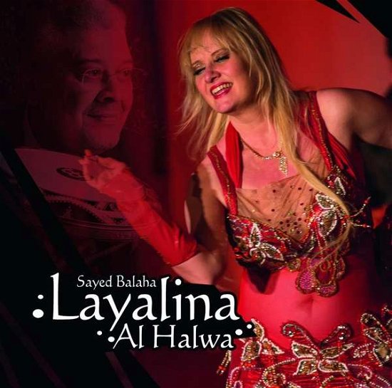 Layalina Al Halwa - Balaha Sayed - Musik - BALAHA - 4024569103527 - 6. januar 2020