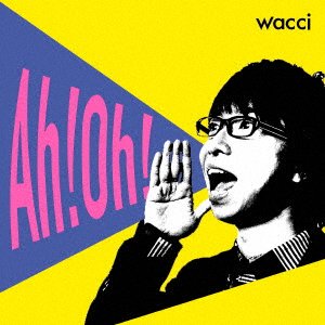 Cover for Wacci · Ah!oh! (CD) [Japan Import edition] (2017)