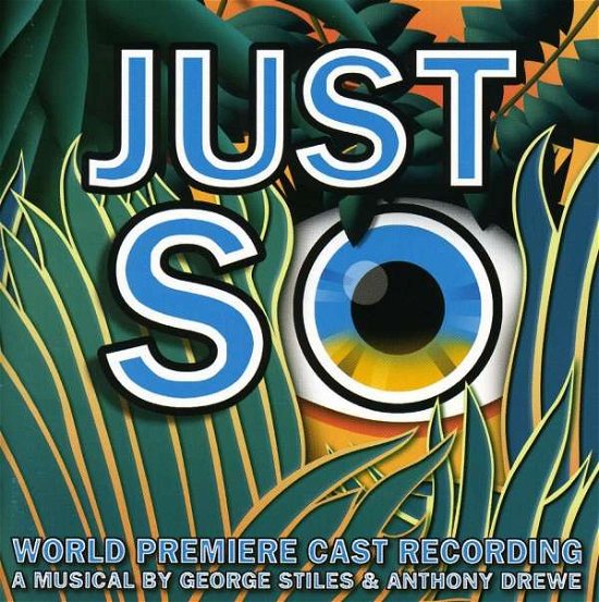 Just So (World Premiere Cast R - George Stiles & Anthony Drewe - Music - First Night Records / Arts Mus - 5014636209527 - August 28, 2006