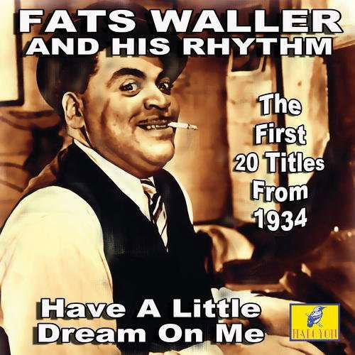Have a Little Dream on Me - Fats Waller - Musik - CADIZ - HALCYON - 5019317015527 - 16 augusti 2019