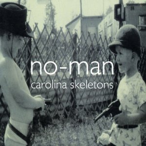 Carolina Skeletons - No-man - Musiikki - HI-ART - 5023693901527 - maanantai 13. helmikuuta 2006