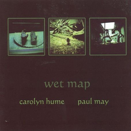 Cover for Hume, Carolyn &amp; Paul May · Wet Map (CD) (2003)