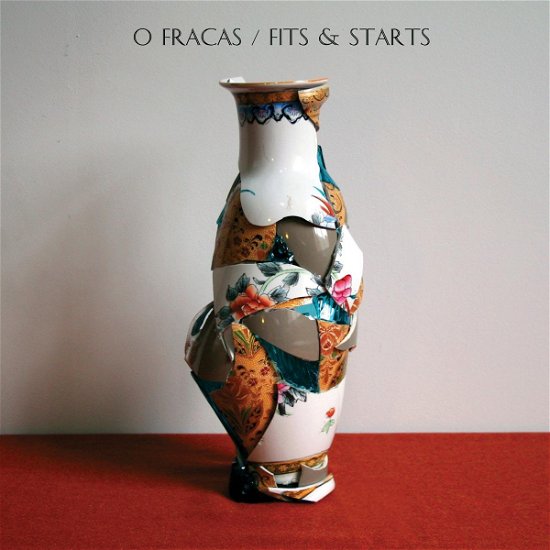 Cover for O Fracas · Fits And Starts (CD) (2013)
