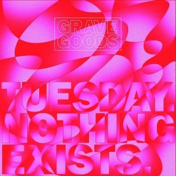 Cover for Grave Goods · Tuesday. Nothing Exists. (LP) (2022)