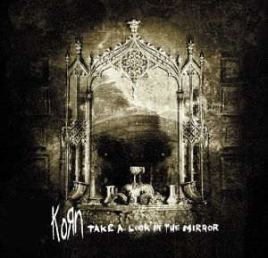 Cover for Korn · Take A Look In The Mirror (CD) (2003)