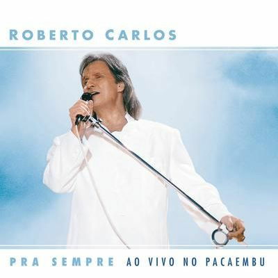 Pra Sempre Ao Vivo - Roberto Carlos - Muziek -  - 5099751572527 - 