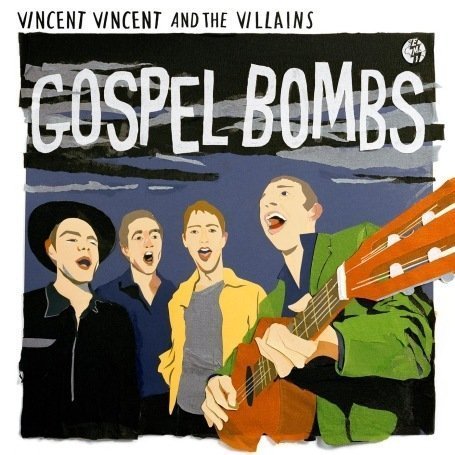 Cover for Vincent Vincent and the Villains · Gospel Bombs (CD) (2008)