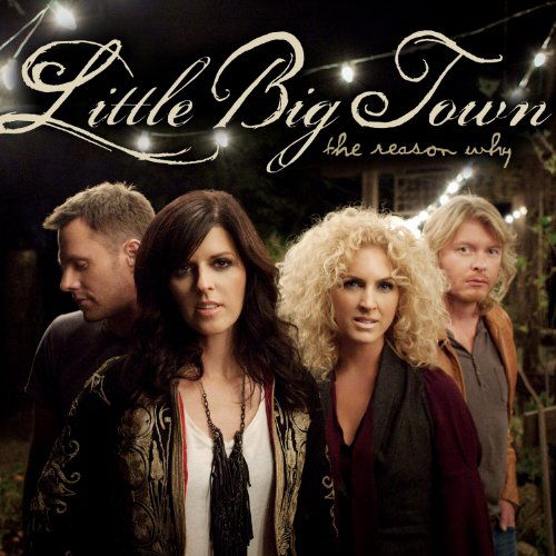 Little Big Town-reason Why - Little Big Town - Musiikki - COUNTRY - 5099968875527 - tiistai 24. elokuuta 2010