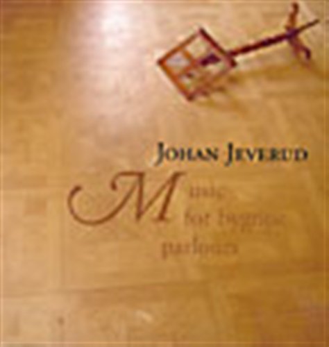 Cover for Johan Jeverud · Music Bygone Parlours (CD) (2005)