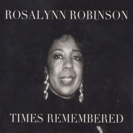 Cover for Rosalynn Robinson · Times Remembered (CD) (2017)