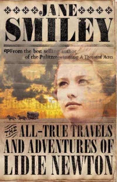 The All-True Travels and Adventures of Lidie Newton - Jane Smiley - Kirjat - HarperCollins Publishers - 9780002257527 - maanantai 6. huhtikuuta 1998