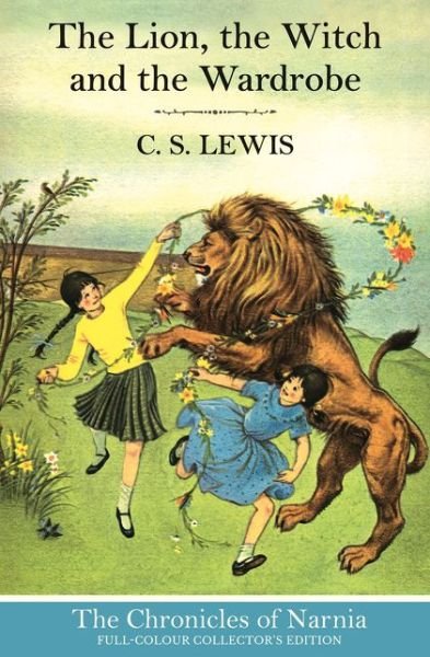 The Lion, the Witch and the Wardrobe (Hardback) - The Chronicles of Narnia - C. S. Lewis - Books - HarperCollins Publishers - 9780007588527 - December 4, 2014