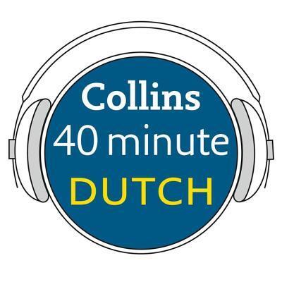 Collins 40 Minute Dutch : Learn to Speak Dutch in Minutes with Collins - Collins Dictionaries - Musique - Collins Reference - 9780008338527 - 5 mars 2019