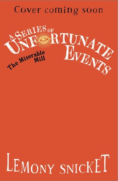 The Miserable Mill - A Series of Unfortunate Events - Lemony Snicket - Bøger - HarperCollins Publishers - 9780008648527 - 25. april 2024