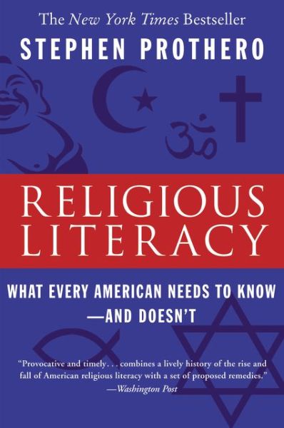 Cover for Stephen Prothero · Religious Literacy: What Every American Needs to Know--And Doesn't (Paperback Book) [Reprint edition] (2008)