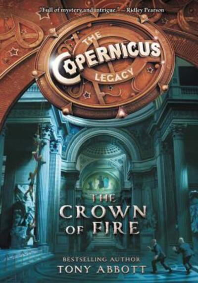 The Copernicus Legacy: The Crown of Fire - Copernicus Legacy - Tony Abbott - Books - HarperCollins - 9780062194527 - November 15, 2016