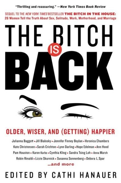 Cover for Cathi Hanauer · The Bitch Is Back: Older, Wiser, and (Getting) Happier (Paperback Book) (2017)