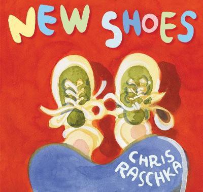 Cover for Chris Raschka · New Shoes (Hardcover Book) (2018)