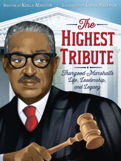 Cover for Kekla Magoon · The Highest Tribute: Thurgood Marshall's Life, Leadership, and Legacy (Paperback Book) (2023)