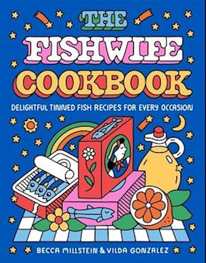 Cover for Becca Millstein · The Fishwife Cookbook: Delightful Tinned Fish Recipes for Every Occasion (Hardcover Book) (2025)