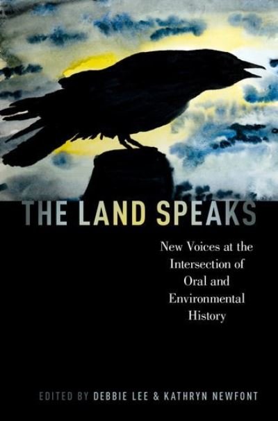 Cover for The Land Speaks: New Voices at the Intersection of Oral and Environmental History - Oxford Oral History Series (Paperback Bog) (2017)