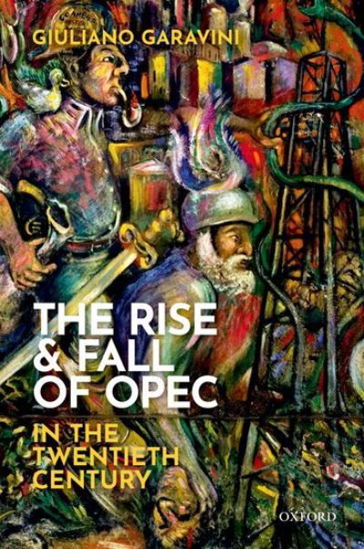 Cover for Garavini, Giuliano (Professor of International History, Professor of International History, Roma Tre University, Rome) · The Rise and Fall of OPEC in the Twentieth Century (Paperback Bog) (2021)