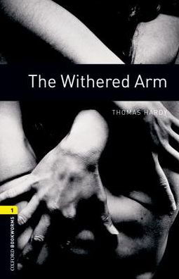 Cover for Thomas Hardy · Oxford Bookworms Library: Level 1:: The Withered Arm Audio Pack - Oxford Bookworms Library (Book) (2016)