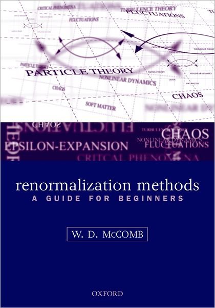 Cover for McComb, William David (, School of Physics, University of Edinburgh, UK) · Renormalization Methods: A Guide For Beginners (Paperback Book) (2007)