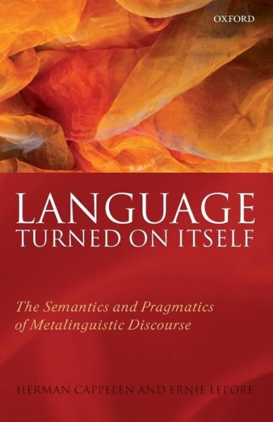 Cover for Cappelen, Herman (University of St Andrews, University of Oslo) · Language Turned on Itself: The Semantics and Pragmatics of Metalinguistic Discourse (Paperback Book) (2009)