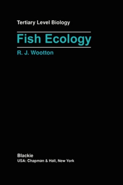 Fish Ecology - Tertiary Level Biology - Robert J. Wootton - Livros - Kluwer Academic Publishers Group - 9780216931527 - 31 de dezembro de 1991