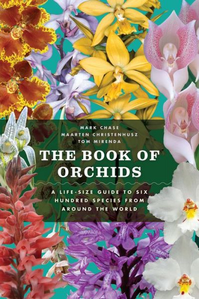 The Book of Orchids: A Life-Size Guide to Six Hundred Species from Around the World - Mark Chase - Books - The University of Chicago Press - 9780226224527 - March 13, 2017