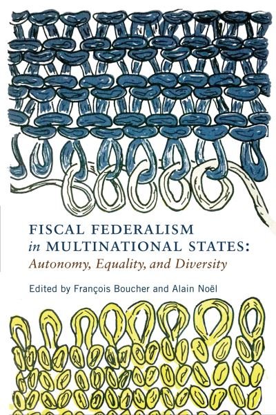 Cover for Fiscal Federalism in Multinational States: Autonomy, Equality, and Diversity - Democracy, Diversity, and Citizen Engagement Series (Paperback Book) (2021)