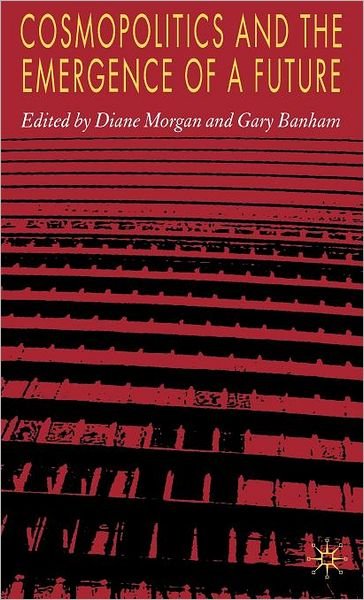 Cosmopolitics and the Emergence of a Future - Diane Morgan - Books - Palgrave Macmillan - 9780230001527 - February 28, 2007