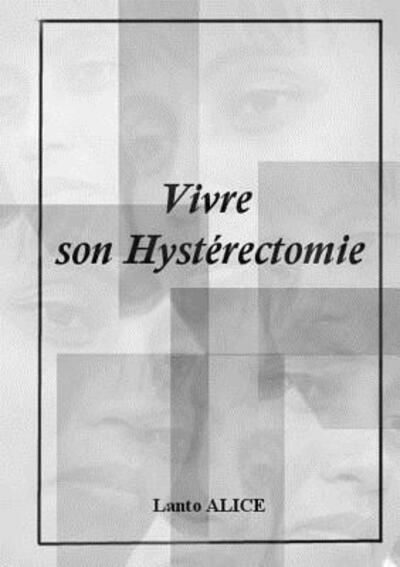 Cover for Lanto ALICE · Vivre son Hystérectomie (Paperback Bog) (2018)