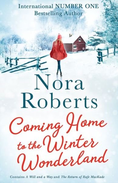 Cover for Nora Roberts · Coming Home To The Winter Wonderland: A Will and a Way / the Return of Rafe Mackade (Taschenbuch) (2020)
