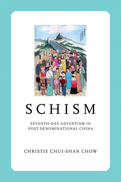 Cover for Christie Chui-Shan Chow · Schism: Seventh-day Adventism in Post-Denominational China - Liu Institute Series in Chinese Christianities (Hardcover Book) (2021)