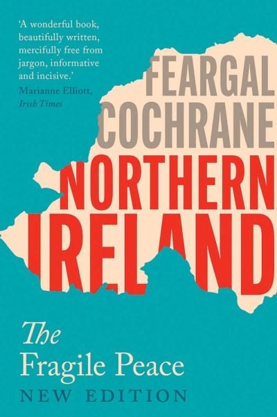 Northern Ireland: The Fragile Peace - Feargal Cochrane - Książki - Yale University Press - 9780300205527 - 9 marca 2021