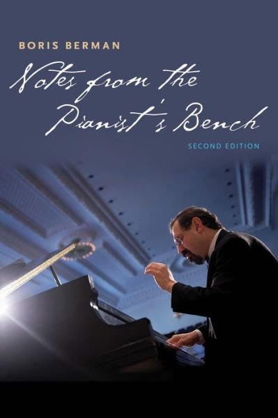 Notes from the Pianist's Bench - Boris Berman - Bøger - Yale University Press - 9780300221527 - 3. januar 2018