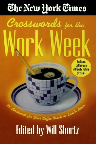 The New York Times Crosswords for the Work Week: 75 Crosswords for Your Coffee Break or Lunch Hour - The New York Times - Bøger - St. Martin's Griffin - 9780312309527 - 17. januar 2003