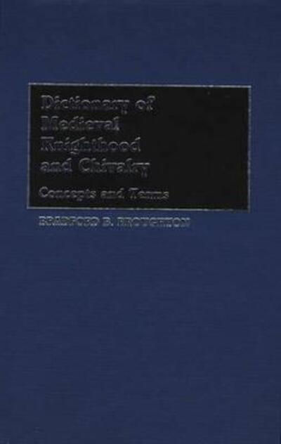 Cover for Bradford A. Broughton · Dictionary of Medieval Knighthood and Chivalry: Concepts and Terms (Hardcover Book) (1986)