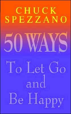 Cover for Chuck Spezzano · 50 Ways to Let Go and Be Happy (Paperback Book) (2001)